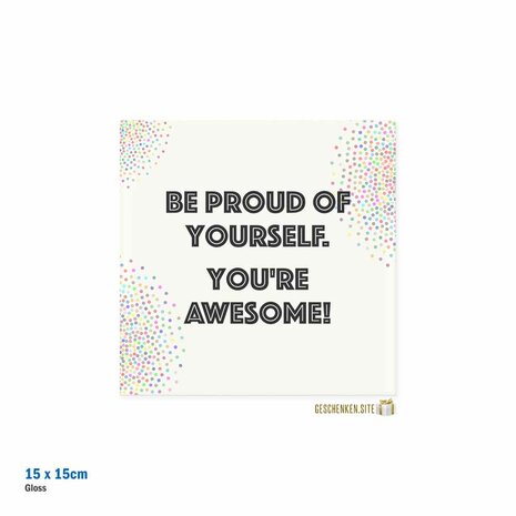 Be proud of yourself. You&rsquo;re Awesome! &ndash; Decoratie Tegel